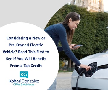 Considering a New or Pre-Owned Electric Vehicle Read This First to See If You Will Benefit From a Tax Credit