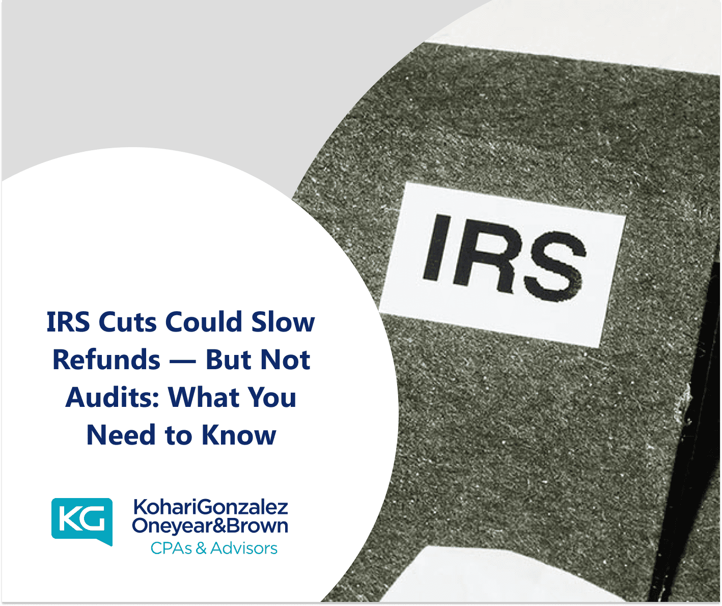 IRS Cuts Could Slow Refunds — But Not Audits: What You Need to Know