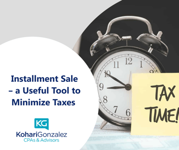 Installment Sale - a Useful Tool to Minimize Taxes
