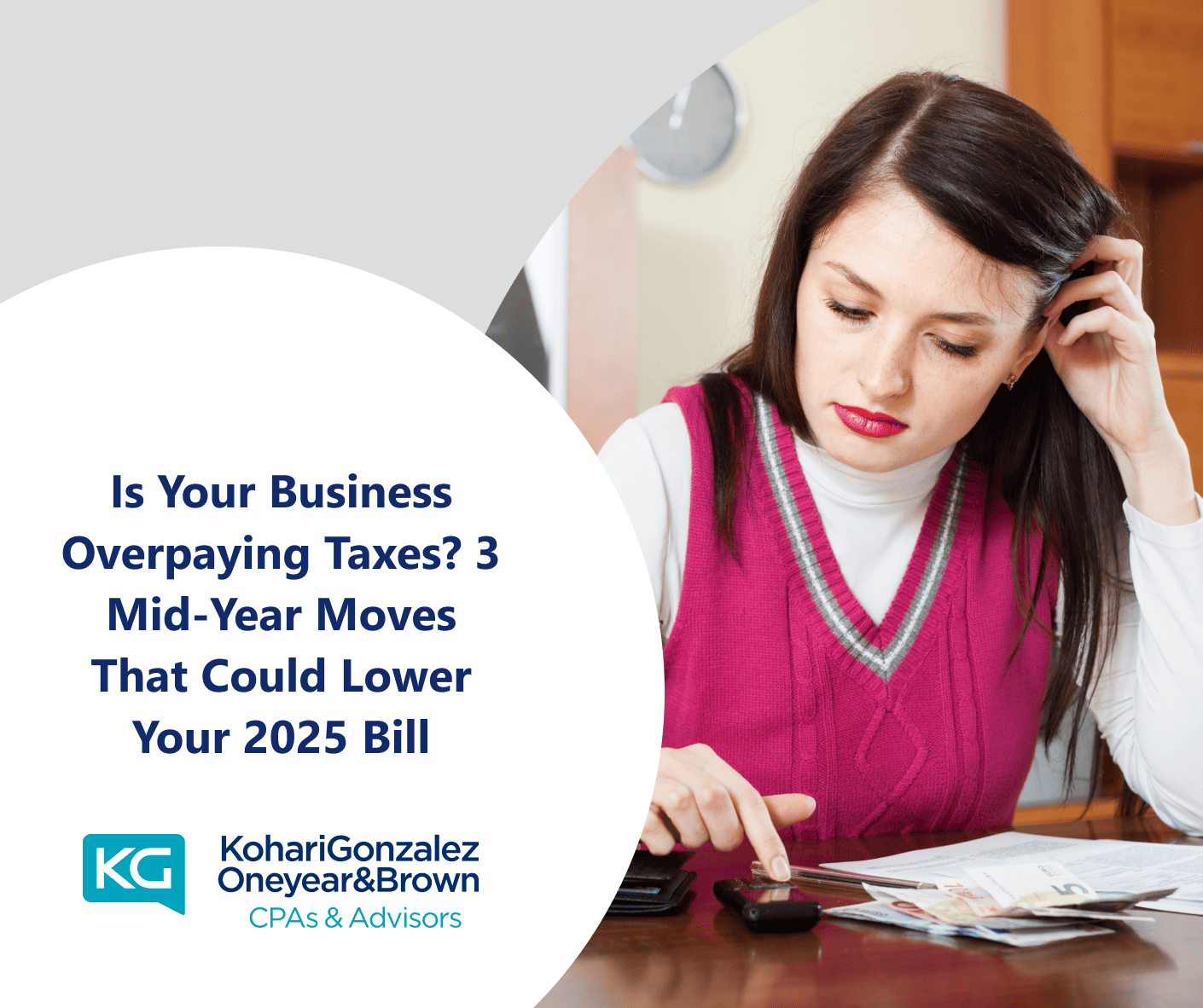 Is Your Business Overpaying Taxes? 3 Mid-Year Moves That Could Lower Your 2025 Bill
