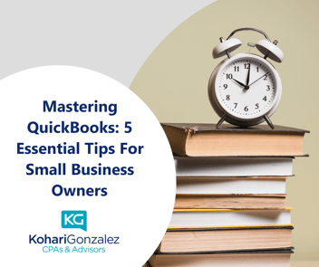 Mastering QuickBooks 5 Essential Tips For Small Business Owners