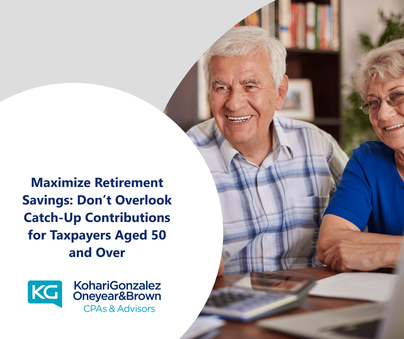 Maximize Retirement Savings: Don’t Overlook Catch-Up Contributions for Taxpayers Aged 50 and Over