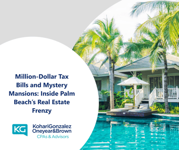 Million-Dollar Tax Bills and Mystery Mansions: Inside Palm Beach’s Real Estate Frenzy