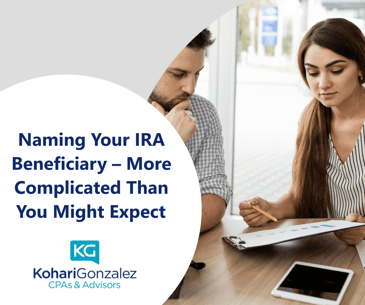 Naming Your IRA Beneficiary – More Complicated Than You Might Expect