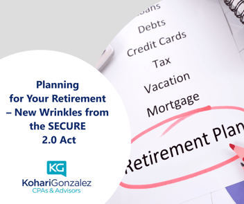 Planning for Your Retirement – New Wrinkles from the SECURE 2.0 Act