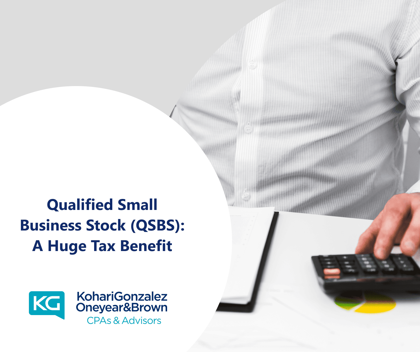 Qualified Small Business Stock (QSBS): A Huge Tax Benefit