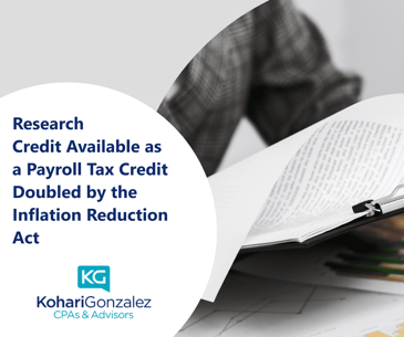 RESEARCH CREDIT AVAILABLE AS A PAYROLL TAX CREDIT DOUBLED BY THE INFLATION REDUCTION ACT