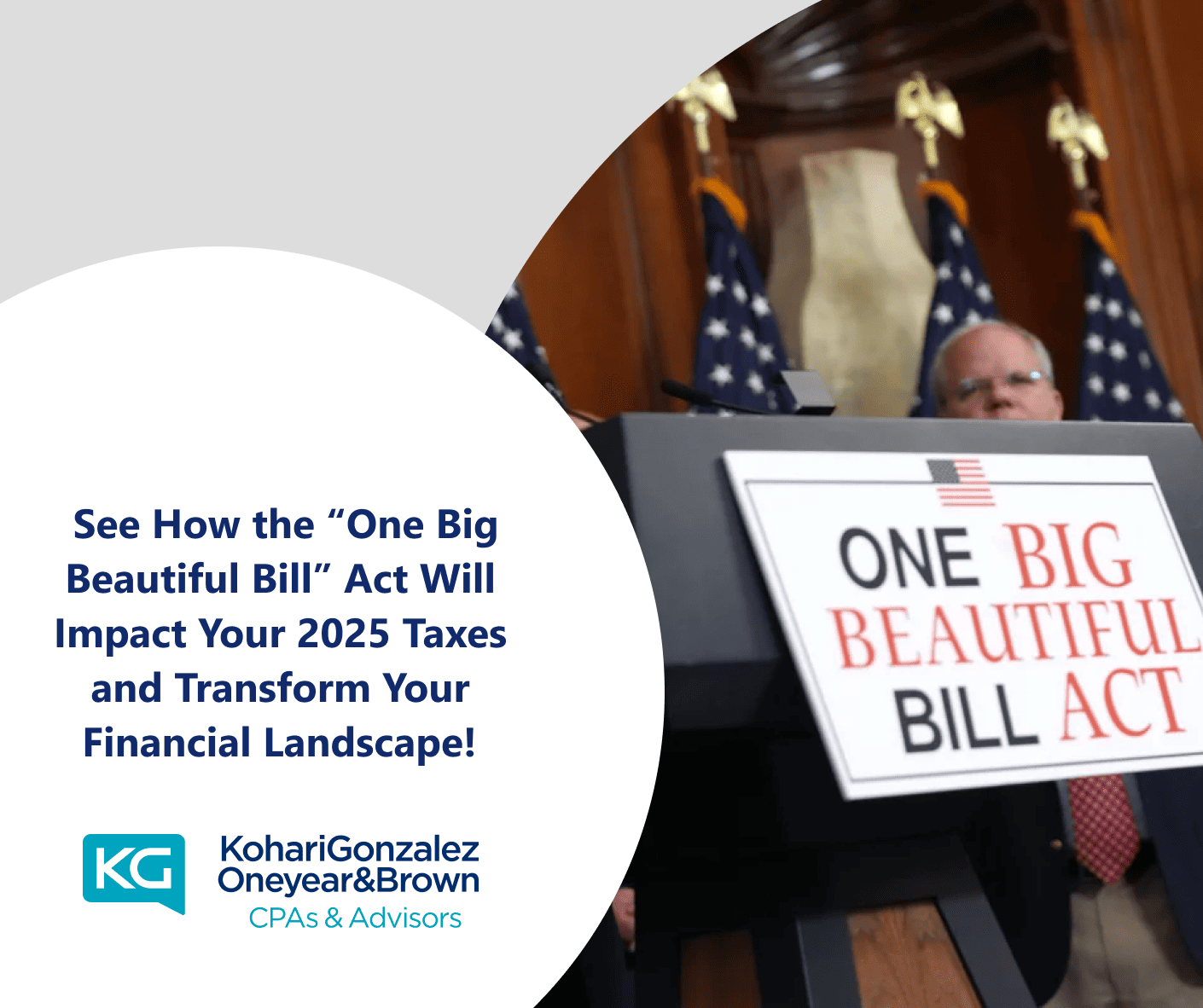 See How the “One Big Beautiful Bill” Act Will Impact Your 2025 Taxes and Transform Your Financial Landscape!