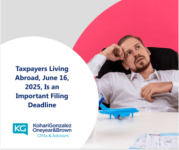Taxpayers Living Abroad, June 16, 2025, Is an Important Filing Deadline