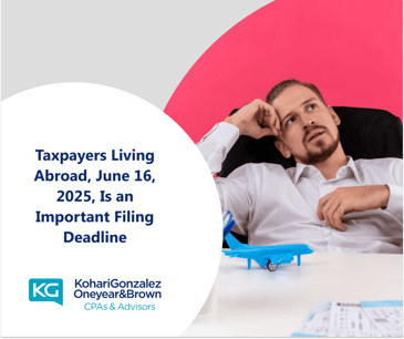 Taxpayers Living Abroad, June 16, 2025, Is an Important Filing Deadline
