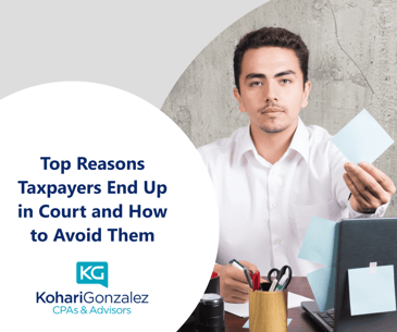 Top Reasons Taxpayers End Up in Court and How to Avoid Them