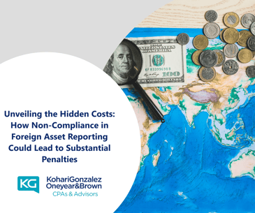 Unveiling the Hidden Costs How Non-Compliance in Foreign Asset Reporting Could Lead to Substantial Penalties